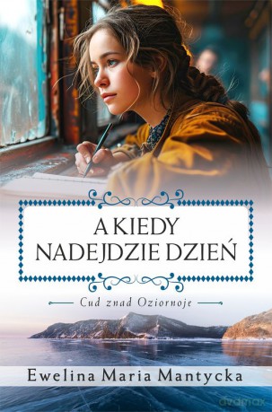 A kiedy nadejdzie dzień - Ewelina Maria Mantycka [KSIĄŻKA]