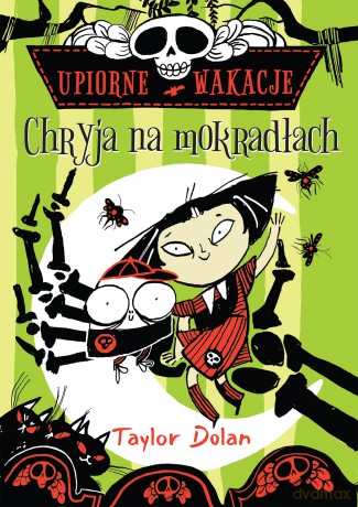 Chryja na mokradłach. Upiorne wakacje - Taylor Dolan [KSIĄŻKA]