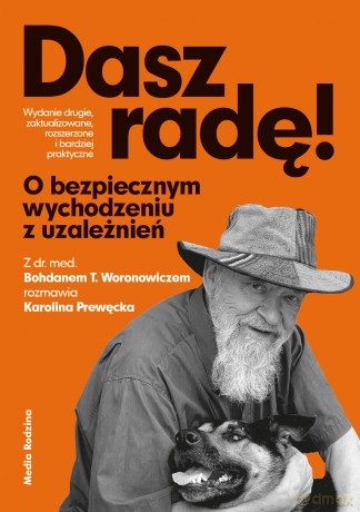 Dasz radę. O bezpiecznym wychodzeniu z uzależnień - Bohdan T. Woronowicz, Karolina Prewęcka [KSIĄŻKA]
