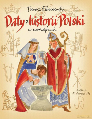 Daty z historii Polski w wierszykach - Tomasz Elbanowski [KSIĄŻKA]