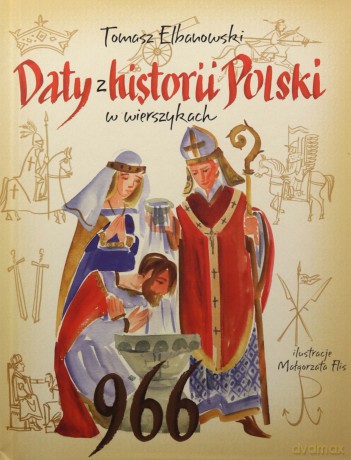 Daty z historii Polski w wierszykach - Tomasz Elbanowski [KSIĄŻKA]