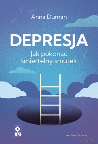 Depresja Jak pokonać śmiertelny smutek - Anna Duman [KSIĄŻKA]
