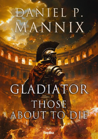 Gladiator. Those About to Die - Daniel P. Mannix [KSIĄŻKA]