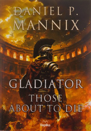 Gladiator. Those About to Die - Daniel P. Mannix [KSIĄŻKA]
