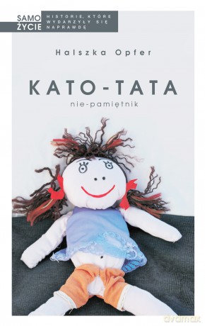 Kato-tata. Nie-pamiętnik - Halszka Opfer [KSIĄŻKA]
