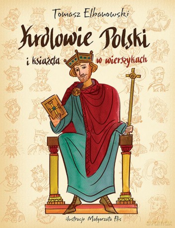 Królowie i książęta Polski w wierszykach - Tomasz Elbanowski [KSIĄŻKA]