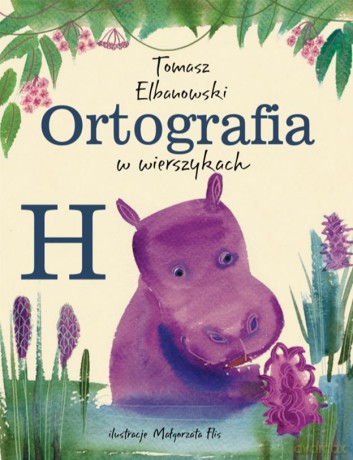 Ortografia w wierszykach H - Tomasz Elbanowski [KSIĄŻKA]