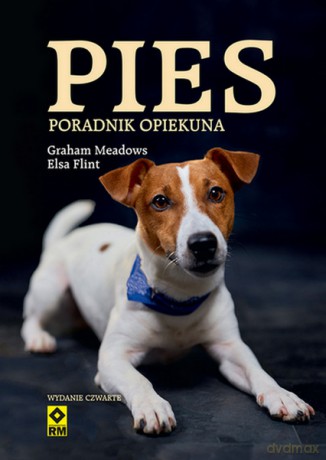Pies. Poradnik opiekuna - Graham Meadows, Elsa Flint [KSIĄŻKA]