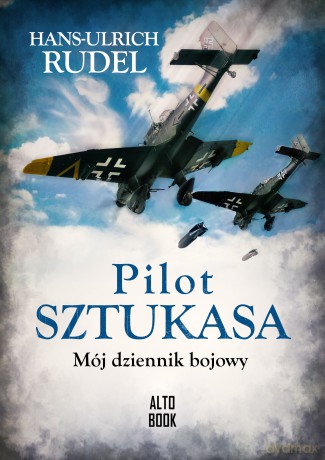 Pilot Sztukasa. Mój dziennik bojowy - Hans-Ulrich Rudel [KSIĄŻKA]