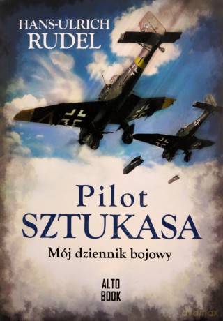 Pilot Sztukasa. Mój dziennik bojowy - Hans-Ulrich Rudel [KSIĄŻKA]