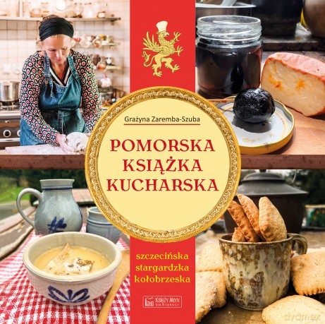 Pomorska książka kucharska (szczecińska, stargardzka, kołobrzeska) - Grażyna Zaremba-Szuba [KSIĄŻKA]