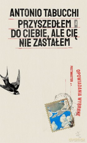 Przyszedłem do ciebie, ale cię nie zastałem - Antonio Tabucchi [KSIĄŻKA]