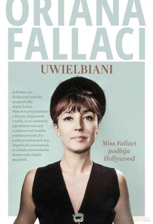 Uwielbiani. Miss Fallaci podbija Hollywood - Oriana Fallaci [KSIĄŻKA]