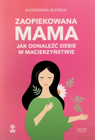 Zaopiekowana mama - Aleksandra Sileńska [KSIĄŻKA]