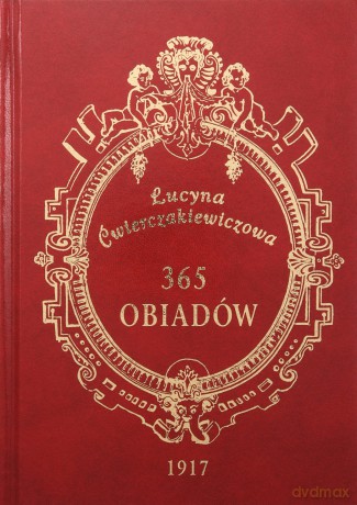 365 obiadów - Lucyna Ćwierczakiewiczowa [KSIĄŻKA]