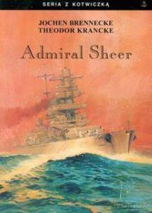Admiral Scheer. Krążownik dwóch oceanów - Jochen Brennecke, Theodor Krancke [KSIĄŻKA]
