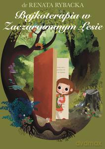 Bajkoterapia w Zaczarowanym Lesie - Renata Rybacka [KSIĄŻKA]