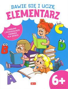 Bawię się i uczę. Elementarz 6+ [KSIĄŻKA]