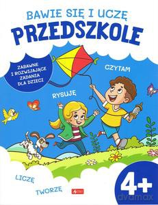 Bawię się i uczę. Przedszkole 4+ [KSIĄŻKA]