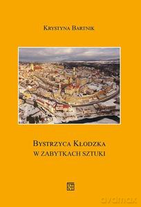 Bystrzyca Kłodzka w zabytkach sztuki - Krystyna Bartnik [KSIĄŻKA]