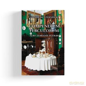 Compendium Ferculorum albo zebranie potraw - Stanisław Czerniecki [KSIĄŻKA]