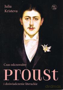 Czas odczuwalny Proust i doświadczenie literackie - Julia Kristeva [KSIĄŻKA]