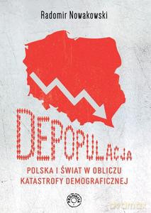 Depopulacja. Polska i świat w obliczu katastrofy demograficznej - Radomir Nowakowski [KSIĄŻKA]