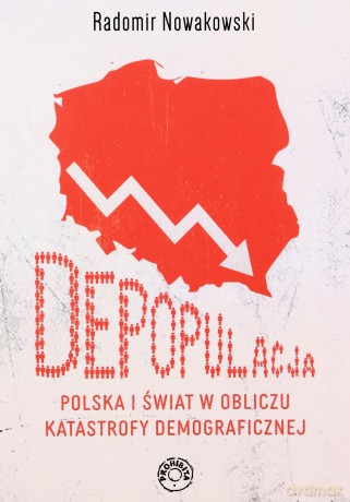 Depopulacja. Polska i świat w obliczu katastrofy demograficznej - Radomir Nowakowski [KSIĄŻKA]