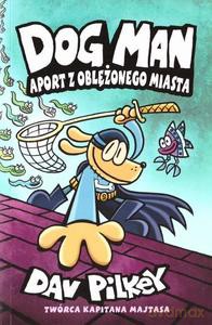 Dogman (Tom 8) Aport z oblężonego miasta - Dav Pilkey [KOMIKS]