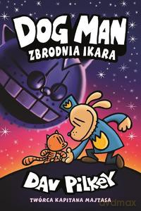 Dogman (Tom 9) Zbrodnia Ikara - Dav Pilkey [KOMIKS]