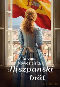 Hiszpański brat - Katarzyna Nowosielska [KSIĄŻKA]