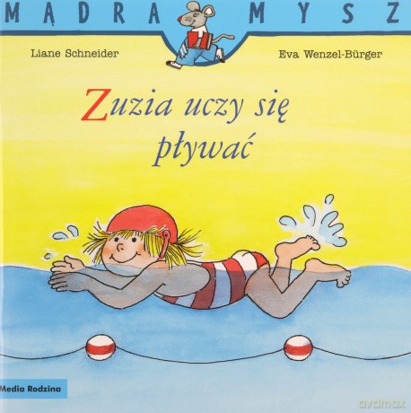 Mądra Mysz. Zuzia uczy się pływać - Liane Schneider, Eva Wenzel-Burger [KSIĄŻKA]