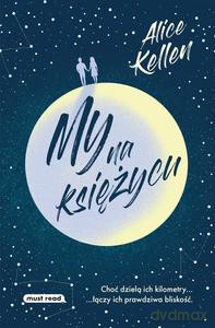 My na księżycu - Alice Kellen [KSIĄŻKA]
