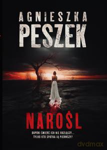Narośl - Agnieszka Peszek [KSIĄŻKA]