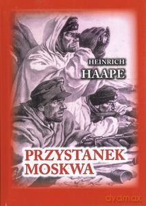 Przystanek Moskwa. Niemiecki lekarz na froncie wschodnim 1941-1942 - Heinrich Haape [KSIĄŻKA]