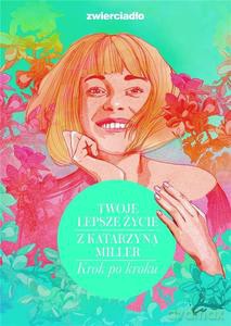 Twoje lepsze życie z Katarzyną Miller - Katarzyna Miller [KSIĄŻKA]