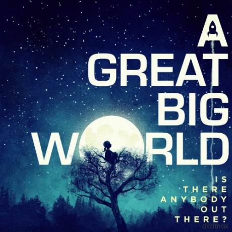 A Great Big World: Is There Anybody Out There? [CD]