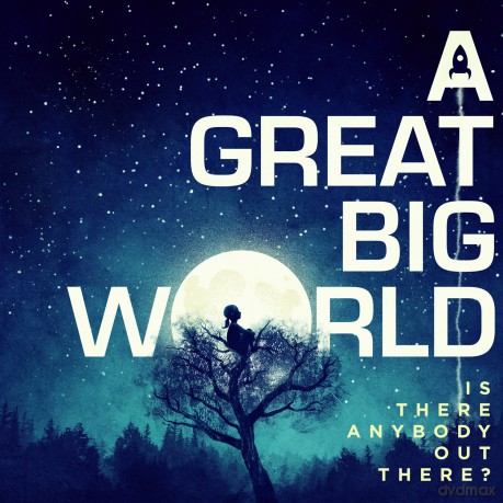 A Great Big World: Is There Anybody Out There? [CD]