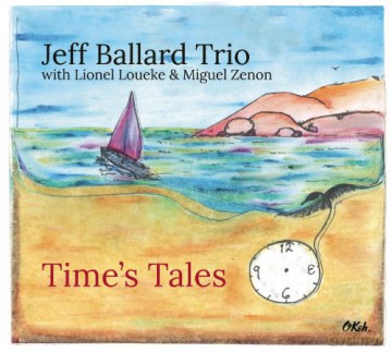 Jeff Ballard: Time's Tales (Limited Deluxe Version) [CD]