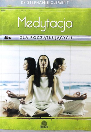 Medytacja dla początkujących - Stephanie Clement [KSIĄŻKA]