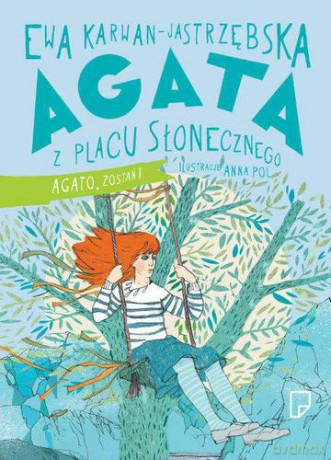 Agata Z Placu Słonecznego Agato Zostań Tom 3 - Ewa Karwan-Jastrzębska [KSIĄŻKA]