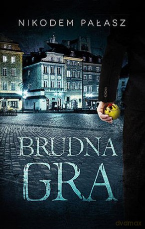 Brudna Gra - Nikodem Pałasz [KSIĄŻKA]