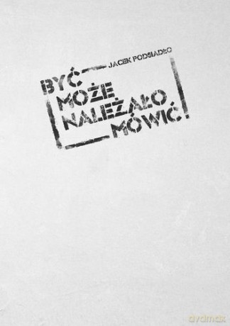 Być Może Należało Mówić 1984-2012 - Jacek Podsiadło [KSIĄŻKA]