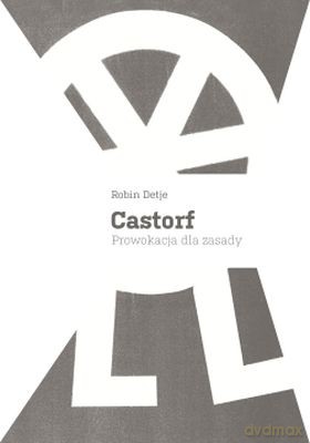 Castorf Prowokacja Dla Zasady - Robin Detje [KSIĄŻKA]