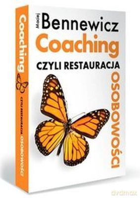 Coaching Czyli Restauracja Osobowości - Maciej Bennewicz [KSIĄŻKA]