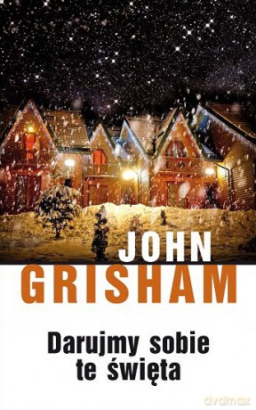 Darujmy Sobie Te Święta - John Grisham [KSIĄŻKA]