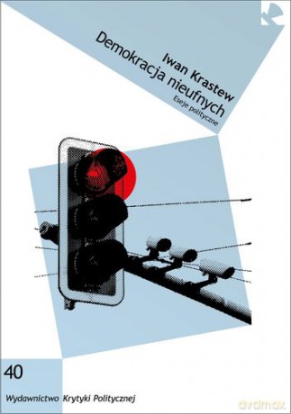 Demokracja Nieufnych Eseje Polityczne - Iwan Krastew [KSIĄŻKA]