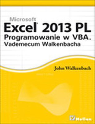 Excel 2013 Pl Programowanie W Vba Vademecum Walkenbacha - John Walkenbach [KSIĄŻKA]