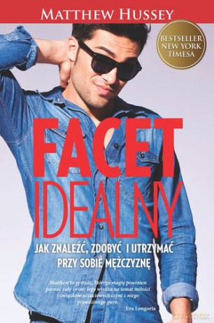 Facet Idealny Jak Znaleźć Zdobyć I Utrzymać Przy Sobie Mężczyznę - Matthew Hussey [KSIĄŻKA]