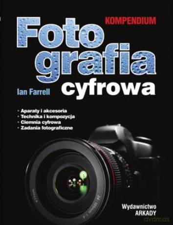 Fotografia Cyfrowa Kompedium - Ian Farrell [KSIĄŻKA]